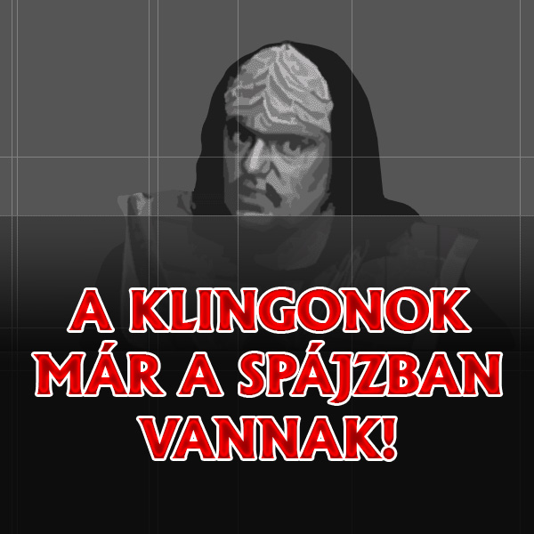 A klingonok már a spájzban vannak!